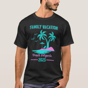 Familienurlaub 2023 Palme Tree Französisch Polynes T-Shirt