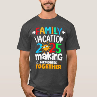 Familienurlaub 2025 Sonnige Erinnerungen machen T-Shirt