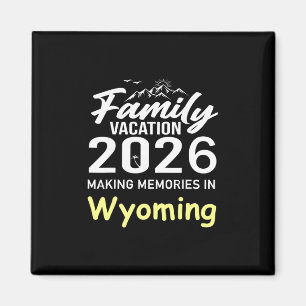 Familienurlaub 2026 Erinnerungen Schaffen Wyoming  Magnet