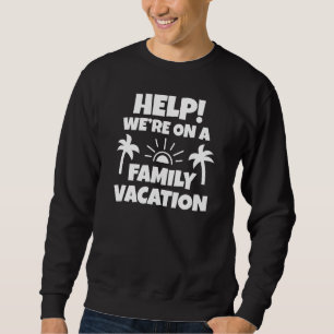 Familienurlaub helfen sweatshirt