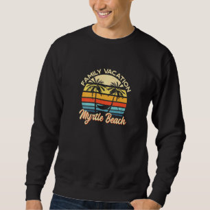Familienurlaub Myrtle Beach Sommer South Carolina Sweatshirt