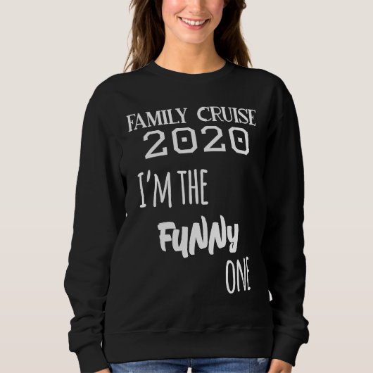 Family Cruise 2020 Matching  I'm The Funny One Sweatshirt (Vorderseite)