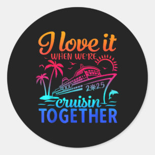 Family Cruise 2025 I Liebe es, wenn Were Cruisin T Runder Aufkleber