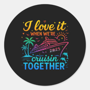 Family Cruise 2025 I Liebe es, wenn Were Cruisin T Runder Aufkleber
