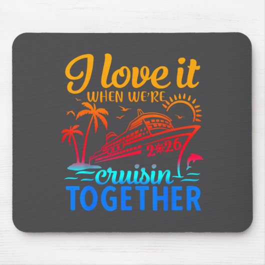 Family Cruise 2026 I Love It When We're Cruisin' T Mousepad (Vorne)