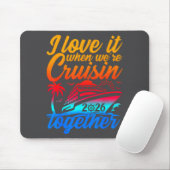 Family Cruise 2026 I Love It When We're Cruisin' T Mousepad (Mit Mouse)