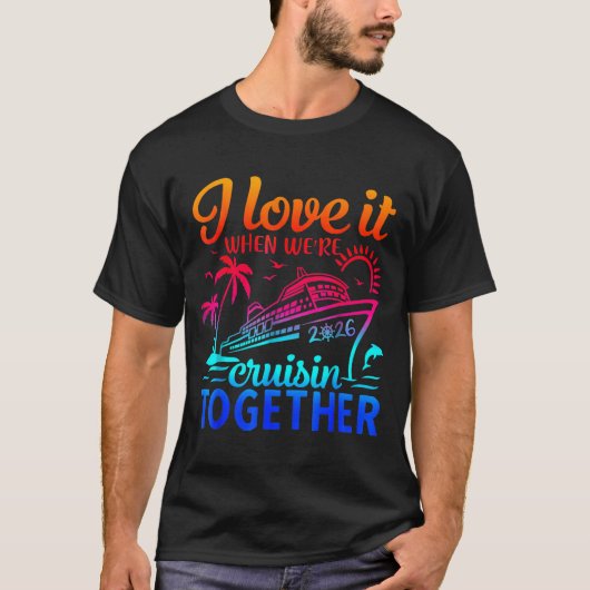 Family Cruise 2026 I Love It When We're Cruisin' T T-Shirt (Vorderseite)