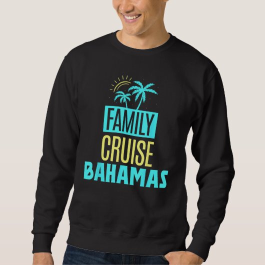 Family Cruise Bahamas Travel Vacation Ship Sweatshirt (Vorderseite)