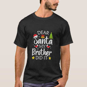 Family Funny Dear Santa My Brother Did It Christma T-Shirt