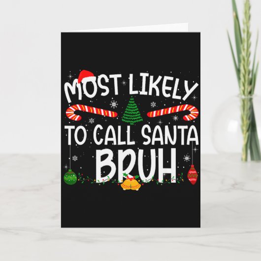 Family Matching Xmas Most Likely To Call Santa Bru Karte (Vorderseite)