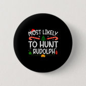 Family Matching Xmas Most Likely To Hunt Rudolph  Button (Vorderseite)