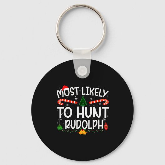 Family Matching Xmas Most Likely To Hunt Rudolph Schlüsselanhänger (Vorderseite)