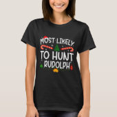 Family Matching Xmas Most Likely To Hunt Rudolph T-Shirt (Vorderseite)