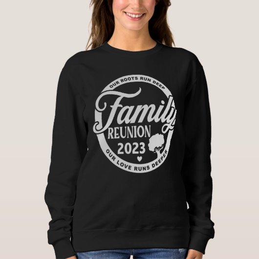 Family Reunion 2023 Our Roots Run Deep Our Love Ru Sweatshirt (Vorderseite)