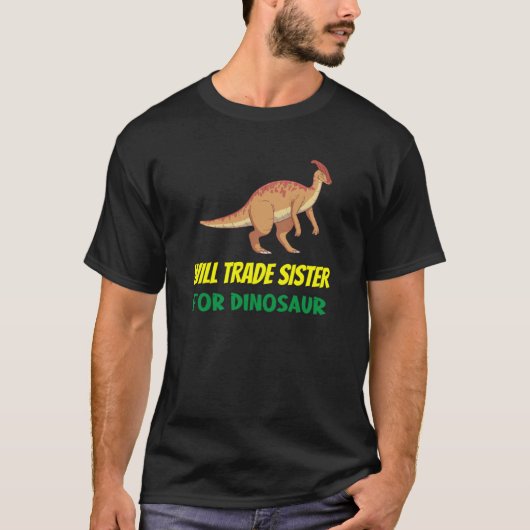 Family Siblings Love Brother Trade Sister For Dino T-Shirt (Vorderseite)