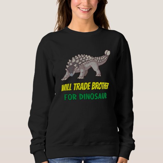 Family Siblings Love Sister Trade Brother For Dino Sweatshirt (Vorderseite)