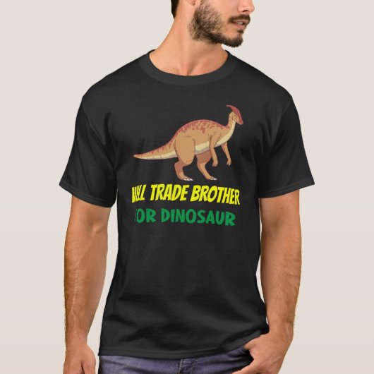 Family Siblings Love Sister Trade Brother For Dino T-Shirt (Vorderseite)