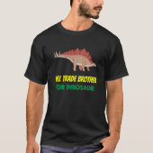 Family Siblings Love Sister Trade Brother For Dino T-Shirt (Vorderseite)