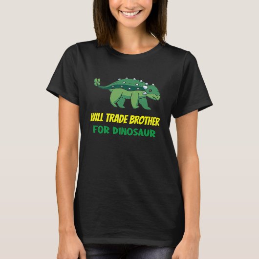 Family Siblings Love Sister Trade Brother For Dino T-Shirt (Vorderseite)