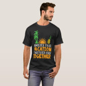 Family that Vacation together stay together Matchi T-Shirt (Vorne ganz)