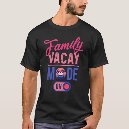 Family Vacay Mode ON  Family Vacation T-Shirt (Vorderseite)