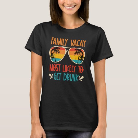 Family Vacay Most Likely To Get Drunk Sunglasses S T-Shirt (Vorderseite)