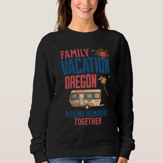 FAMILY VACITION OREGON MAKING MEMORIES  CAMPING SWEATSHIRT (Vorderseite)