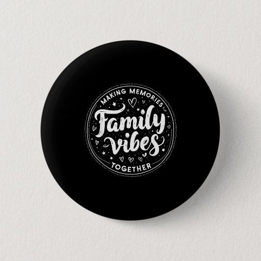 Family Vibes Making Memories Together Family Match Button (Vorderseite)