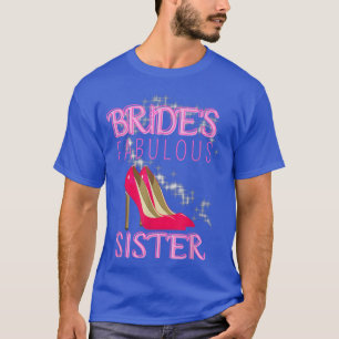 Family Wedding Gift Bride’s Fabulous Sister 494 T-Shirt