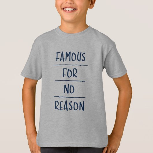 Famous for No Reason T-Shirt (Vorderseite)
