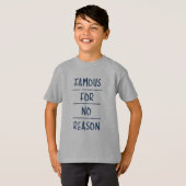 Famous for No Reason T-Shirt (Vorne ganz)