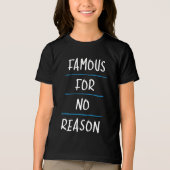 Famous for No Reason Tri-Blend Shirt (Vorderseite)