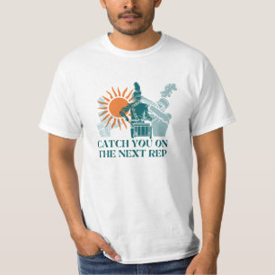 Fang dich auf dem nächsten Rep T-Shirt