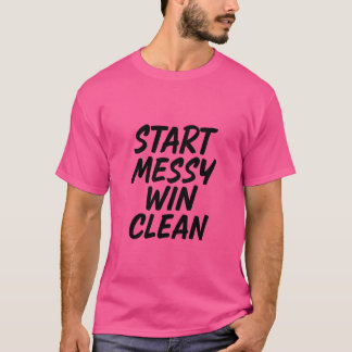 "Fang die Messy an. Gewinnen Sie Clean. - Fett Hus T-Shirt