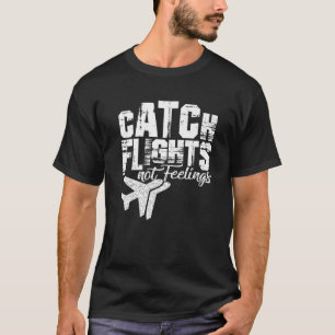 Fang Flüge nicht Gefühle Funny Phrase Geschenk T-Shirt