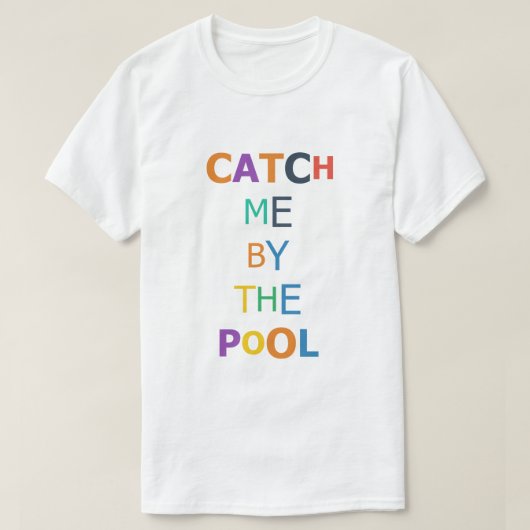 Fang mich am Pool T-Shirt (Design vorne)