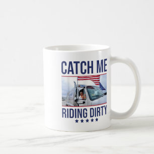 Fang mich an, schmutzig zu reiten, Trump Müllmann  Kaffeetasse