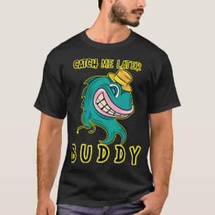 Fang mich später, Kumpel - Lustiger Angler-Rebell- T-Shirt
