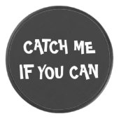 Fang mich, wenn du kannst eishockey puck (Vorderseite)