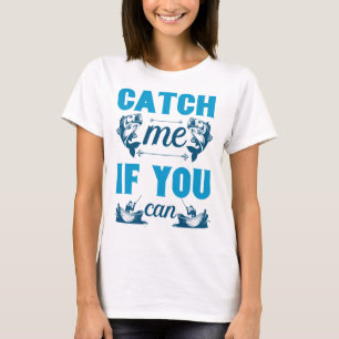 Fang mich, wenn du kannst T-Shirt