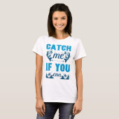 Fang mich, wenn du kannst T-Shirt (Vorne ganz)