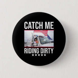 Fang mich, wie ich dreckig fahre, Trump Garge Truc Button