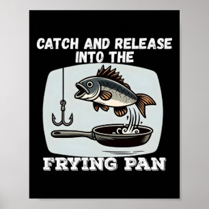 Fang und ab in die Pfanne Humor Angeln Poster