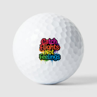 Fange Flüge, keine Gefühle, lustiges Reise-Zitat-G Golfball