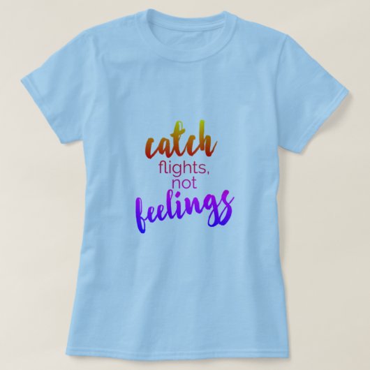 Fänge Nicht Gefühle T - Shirt (Design vorne)