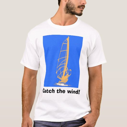 Fangen Sie den Wind! T-Shirt (Vorderseite)