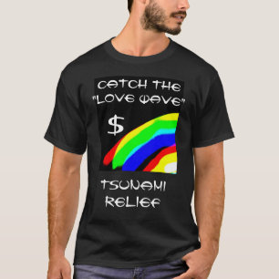 FANGEN SIE DIE LIEBE-WELLEtsunami-ENTLASTUNG $ T-Shirt