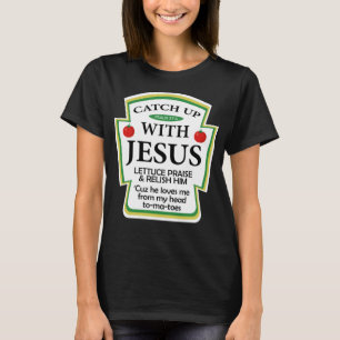 Fangen Sie mit Jesus Ketchup Christliches Geschenk T-Shirt
