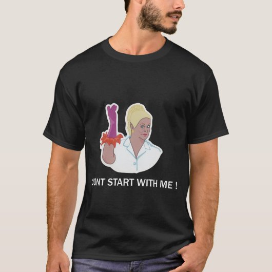 Fangen Sie nicht mit mir an, Kim Woodburn T-Shirt (Vorderseite)