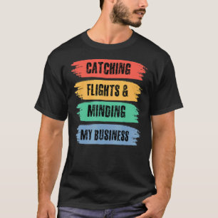Fangen von Flügen und Begegnung mit meinem Geschäf T-Shirt